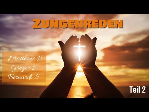 Streitthema Zungenreden Teil 2 | Gespräch mit Matthias, Gregor und Bernardo