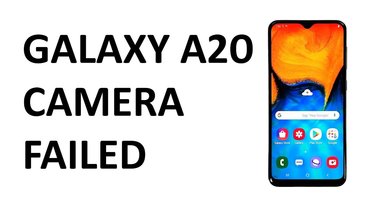 Samsung Galaxy A20 keeps showing the ‘Camera failed’ error