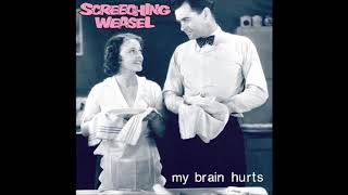 Screeching Weasel - My Brain Hurts