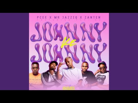 Pcee x Mr JazziQ x Zan'Ten feat. Papi_SA Johnny ke Johnny amapiano