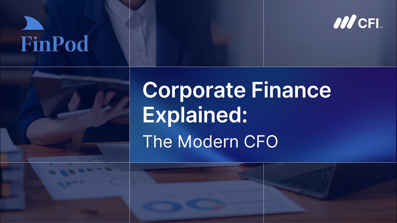Corporate Finance Explained | The Modern CFO: From Finance Leader to Strategic Business Architect