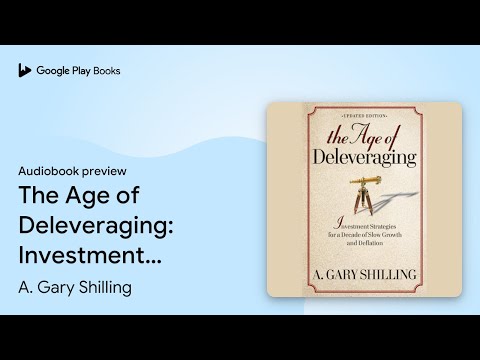 Thumbnail for The Age of Deleveraging: Investment Strategies… by A. Gary Shilling · Audiobook preview by Gary Shilling