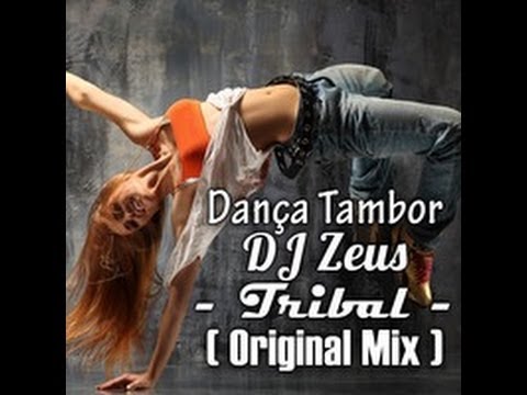 Dança Tambor - DJ Zeus [Tribal 2014]