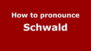 How to pronounce Schwald