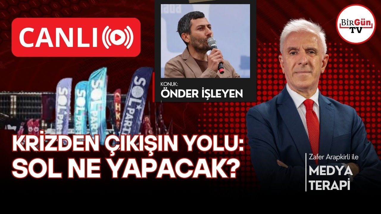 Baskılara devam/Krizden çıkış yolu: Sol ne yapacak?