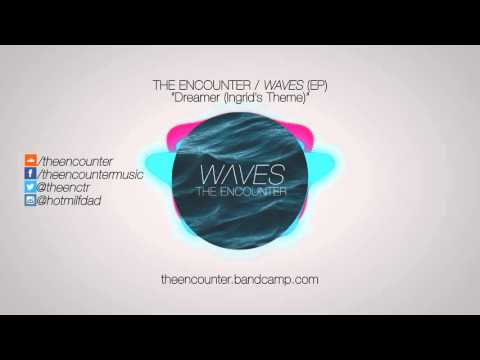 The Encounter / WAVES (EP) - Dreamer (Ingrid's Theme)