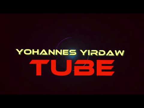 #yohannes yirdaw ዩሐንስ ይርዳው you tube channel ዩቱዩብ ቻናል