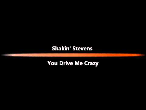 Shakin' Stevens - You Drive Me Crazy