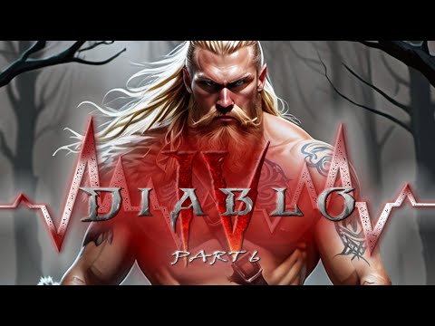 Diablo IV - Barbarian (4K UHD) | Playthrough Gameplay - Part 6 | No Commentary