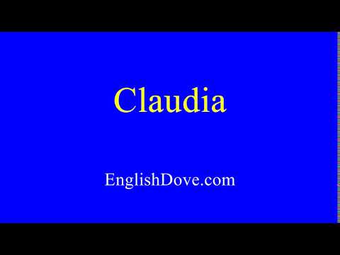How to pronounce Claudia in American English.