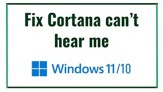 Fix Cortana can’t hear me on Windows 10