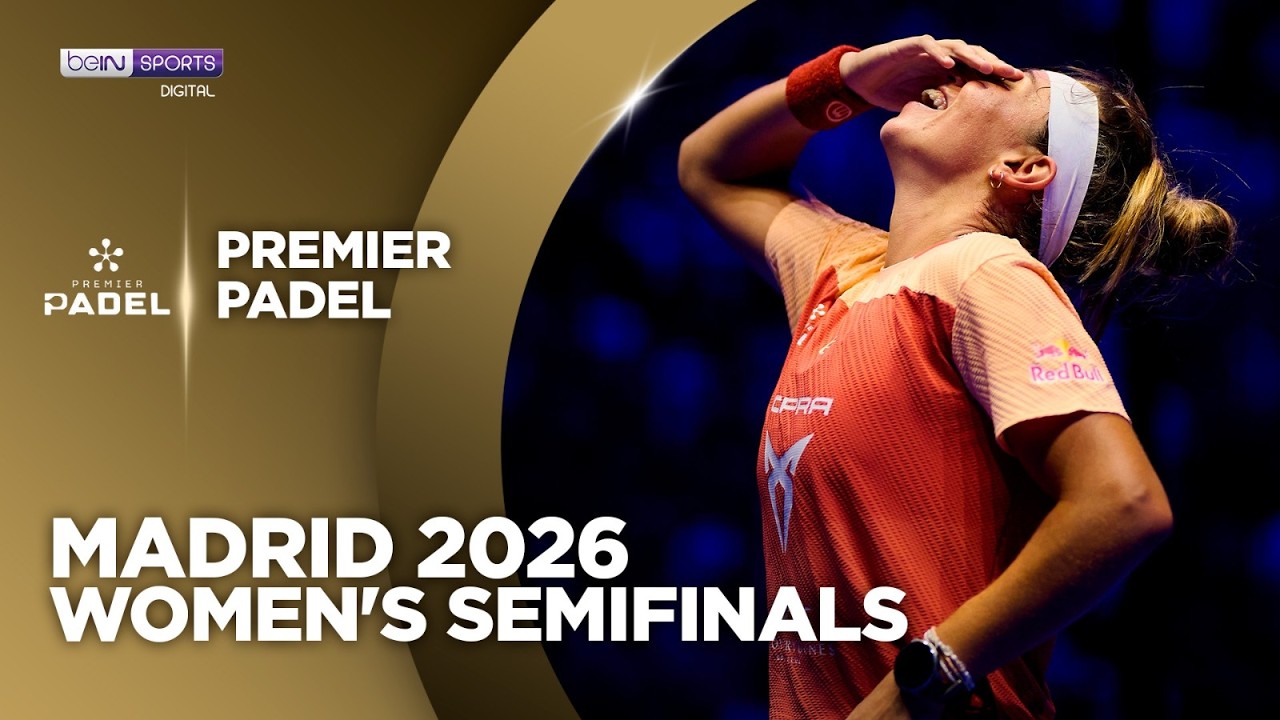Women's Semifinals | HIGHLIGHTS Premier Padel - Madrid 2026 | 09/05/2026 | beIN SPORTS USA