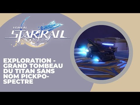 Exploration - Grand Tombeau du Titan sans nom Pickpo-Spectre | Honkai Star Rail 3.7