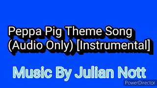 Peppa Pig Theme Song (Audio Only) “Instrumental�