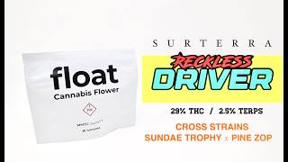 RECKLESS DRIVER UNBOXING!!  - FLOAT BY SURTERRA - FLOWER FOR PRODUCTIVITY - 28% THC!!