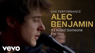 Alec Benjamin - &quot;If I Killed Someone For You&quot; Live Performance | Vevo