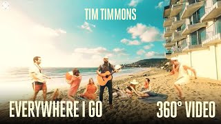 Tim Timmons - "Everywhere I Go" (Official 360° Music Video)