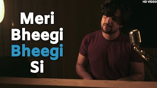 Meri Bheegi Bheegi Si - Unplugged Cover - YouTube