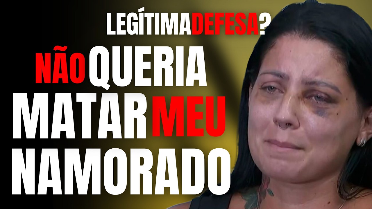 "EU NÃO QUERIA MATAR MEU NAMORADO, FOI LEGÍTIMA DEFESA" - CASO BRENDA CAROLINE