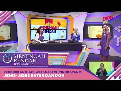 , title : 'Menengah Rendah (2022) | Pendidikan Khas: Asas Pastri (Tingkatan 2): Jenis-jenis Bater Dan Doh'