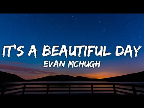 Evan McHugh - It's a Beautiful Day (Lyrics)