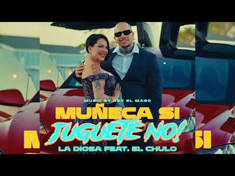 El Chulo ft La Diosa x Muñeca si Juguete No / Audio Oficial