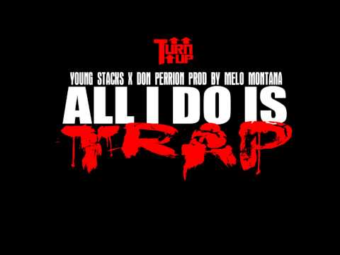 Young Stacks & @DonPerrion - All i Do is Trap [@DizzleDaDon Exclusive]