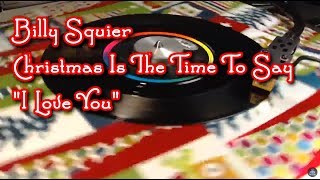 Billy Squier - Christmas Is The Time To Say &quot;I Love You&quot; (1983)
