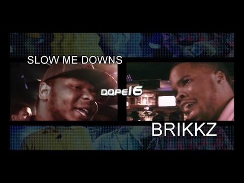 Slow Me Down vs Brikkz