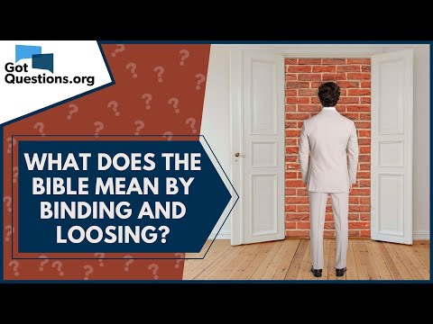 What does the Bible mean by binding and loosing? | GotQuestions.org