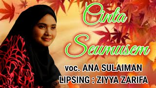 Download lagu CINTA SEUMUSEM - ANA SULAIMAN - Lips by ZIYYA ZARIFA mp3 Download lagu CINTA SEUMUSEM - ANA SULAIMAN - Lips by ZIYYA ZARIFA mp3