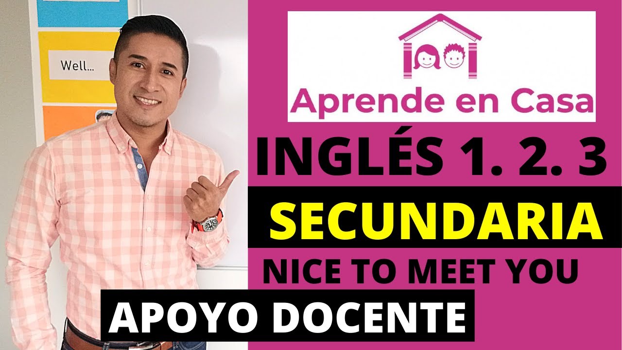 1. APRENDE EN CASA 2 SECUNDARIA INGLÉS 1 2 3 CLASE 1: NICE TO MEET YOU | APOYO DOCENTE