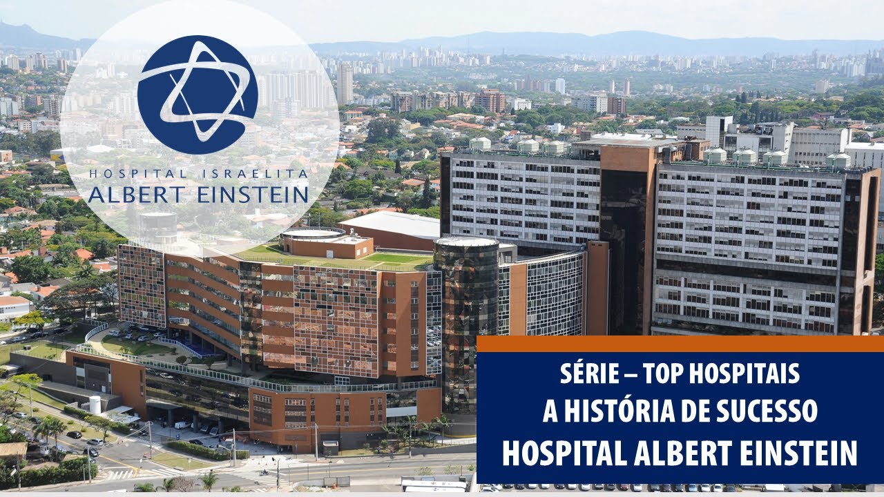 Série Top Hospitais - Conhecendo a história de Sucesso do Albert Einstein