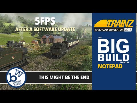 The Big Build is broken. Updating Trainz 19 to build 114800 has done bad things