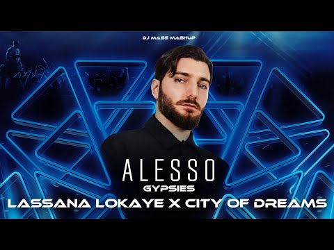 DJ Mass Mashup - Lassana Lokaye x City Of Dreams (Alesso x Gypsies)