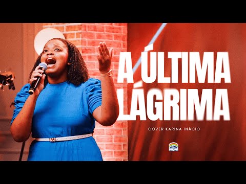 A última Lagrima | Karina Inácio [ Cover Wanderly Macedo #GaragemCrista