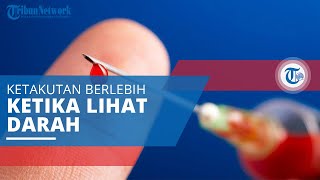 Hemophobia, Ketakutan Berlebih ketika Melihat Darah atau Menjalani Prosedur Medis Tertentu