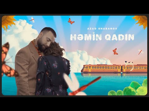 Azad Shabanov — Həmin Qadın (Rəsmi Musiqi Videosu)