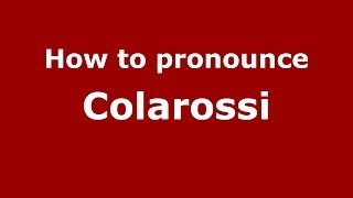 How to pronounce Colarossi