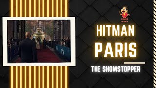 HITMAN Episode 1 Paris The Showstopper  - FULL Walkthrough By Gamer Aunty