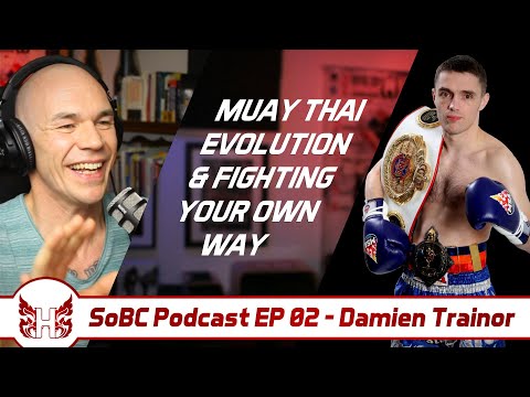 Damien Trainor: Muay Thai Evolution & Fighting Your Own Way – SoBC Podcast EP 02