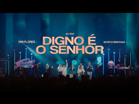 Vini Flores - Digno é o Senhor/ Senhor e Rei (Ministração)
