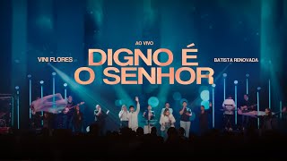 Vini Flores - Digno é o Senhor/ Senhor e Rei (Ministração)