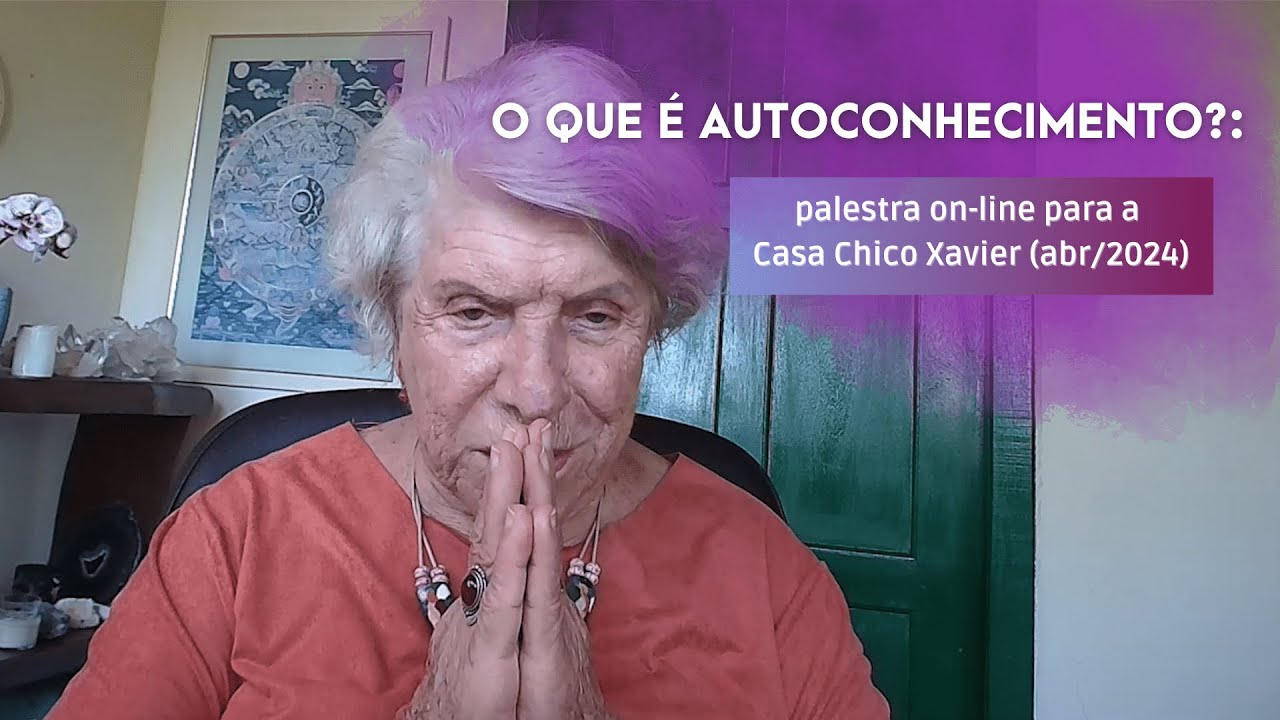 O que é autoconhecimento? – Palestra para a Casa Chico Xavier (abril/2024)