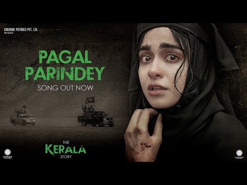 Pagal Parindey Song | The Kerala Story | Adah Sharma | Sunidhi Chauhan | Bishakh Jyoti