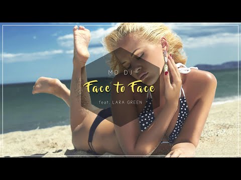 MD Dj feat. Lara Green - Face to Face