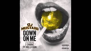 (NEW DJ MUSTARD) (5/12/14) Dj Mustard Ft 2 Chainz  TY Dolla $ign - Down On Me HD WITH DOWNLOAD LINK