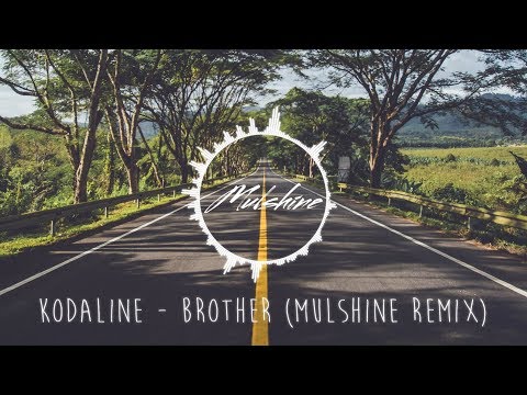 Kodaline - Brother (Mulshine Remix)