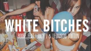 Boobe - White Bitches (Feat. Juicy J & Leonardo Vuitton) (Prod. By Nick Rio)