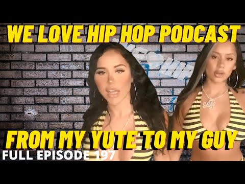 From My Yute To My Guy | We Love Hip Hop Full Episode 197